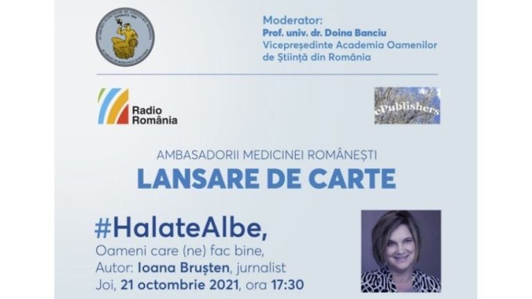 ”Ambasadorii științei românești” – Lansarea lucrării ”#HalateAlbe, Oameni care ne fac bine”