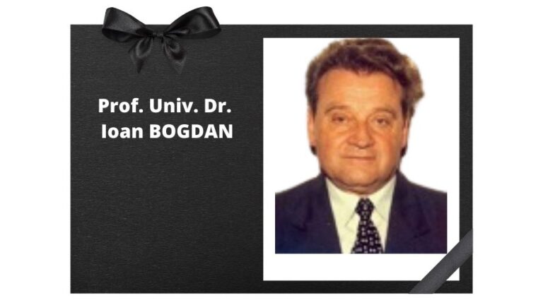 Safe journey into eternity to our colleague, Prof. Univ. Dr. IOAN BOGDAN