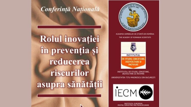 Conferinţa naţională ROLUL INOVAŢIEI ÎN PREVENŢIA ŞI REDUCEREA RISCURILOR ASUPRA SĂNĂTĂŢII