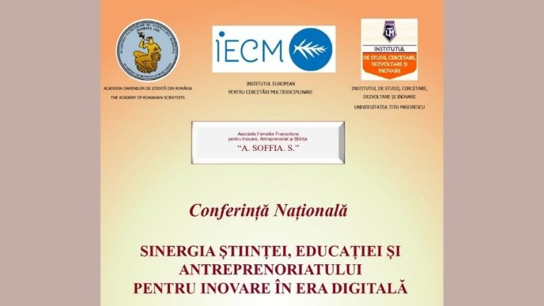 Conferinţa naţională SINERGIA ŞTIINŢEI, EDUCAŢIEI ŞI ANTREPRENORIATULUI PENTRU INOVARE ÎN ERA DIGITALĂ