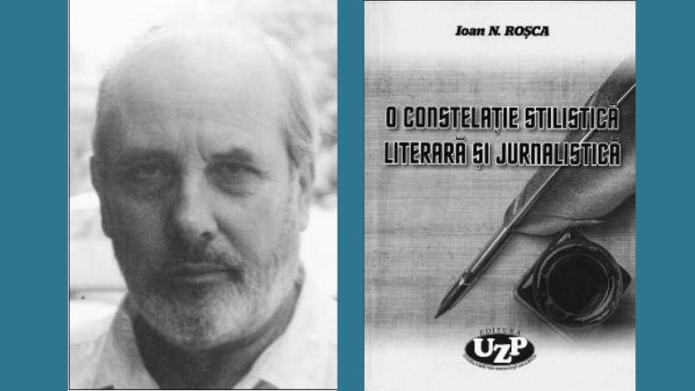 Ioan N. ROȘCA – O constelaţie stilistică literară şi jurnalistică
