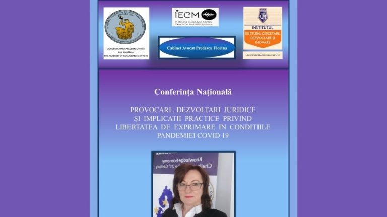 Conferinţa PROVOCĂRI, DEZVOLTĂRI JURIDICE ȘI IMPLICAȚII PRACTICE PRIVIND LIBERTATA DE EXPRIMARE ÎN CONDIȚIILE COVID-19