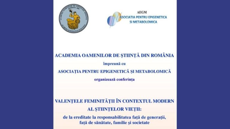 Conferinţa VALENŢELE FEMINITĂŢII ÎN CONTEXTUL MODERN AL ŞTIINŢELOR VIEŢII