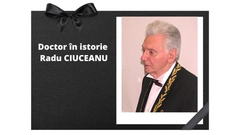 Lumină veşnică Doctorului în istorie Radu CIUCEANU!