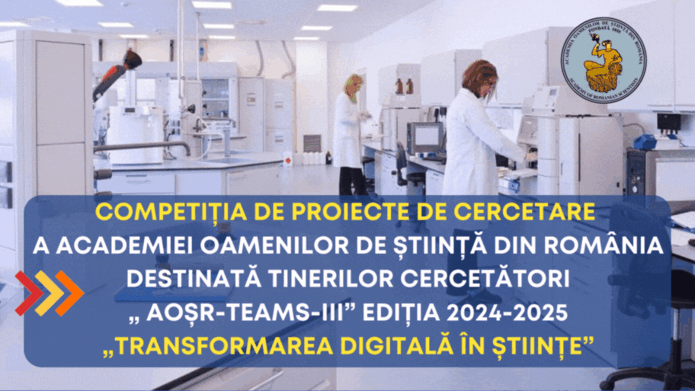 Announcement of the “AOȘR-TEAMS-III” Project Competition Edition 2024-2025 – “DIGITAL TRANSFORMATION IN SCIENCE”