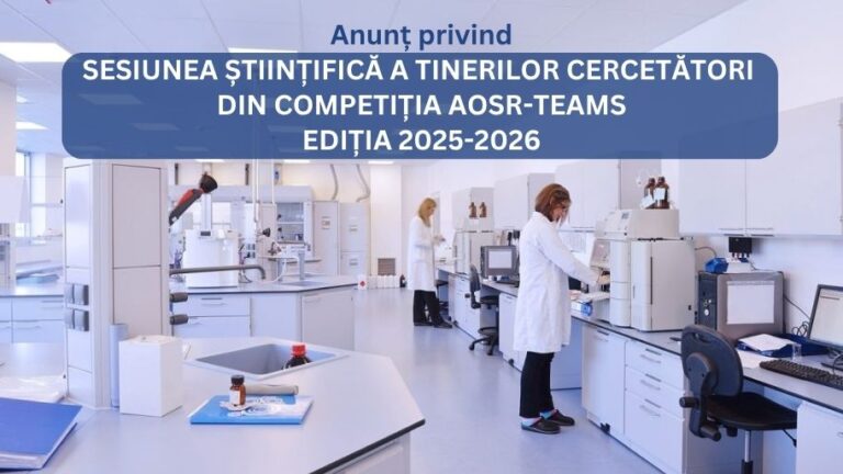 SESIUNEA ȘTIINȚIFICĂ A TINERILOR CERCETĂTORI DIN COMPETIȚIA AOSR-TEAMS EDIȚIA 2025-2026