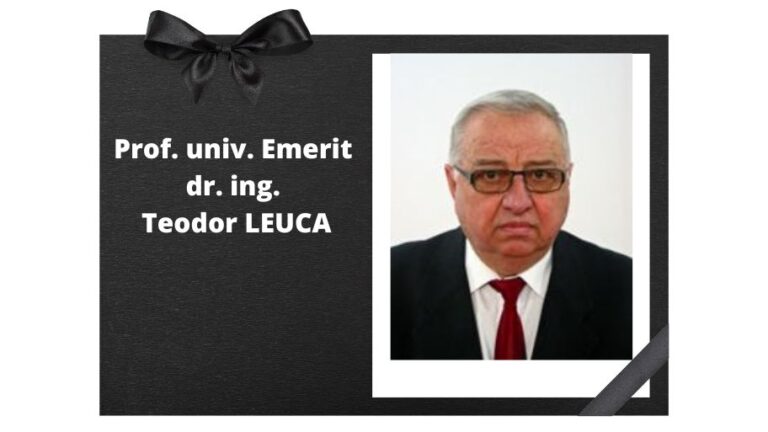 Regrete eterne – Prof. univ. Emerit dr. ing. Teodor Leuca